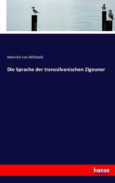 Die Sprache Der Transsilvanischen Zigeuner (Paperback)