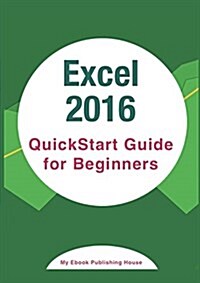 Excel 2016: QuickStart Guide for Beginners (Paperback)