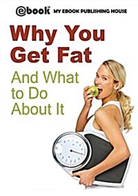 Why You Get Fat and What to Do about It (Paperback)