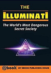 The Illuminati: The Worlds Most Dangerous Secret Society (Paperback)