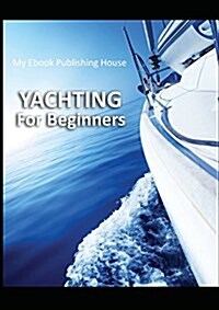 Yachting for Beginners (Paperback)