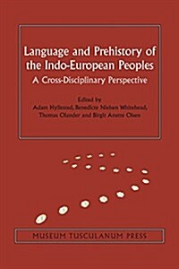 Language and Prehistory of the Indo-European Peoples: A Cross-Disciplinary Perspective Volume 7 (Hardcover)