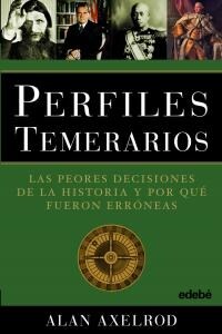 Perfiles Temerarios: Las Peores Decisiones de la Historia y Porque Fueron Erroneas = Profiles in Folly (Paperback)