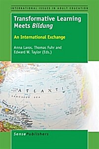 Transformative Learning Meets Bildung: An International Exchange (Paperback)