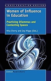 Women of Influence in Education: Practising Dilemmas and Contesting Spaces (Hardcover)