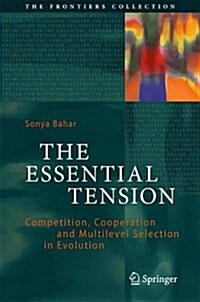 The Essential Tension: Competition, Cooperation and Multilevel Selection in Evolution (Hardcover, 2018)