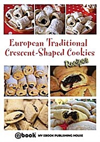 European Traditional Crescent-Shaped Cookies - Recipes (Paperback)