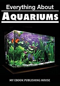 Everything about Aquariums (Paperback)