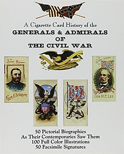 A Cigarette Card History of the Generals & Admirals of the Civil War (Paperback)