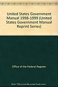 The United States Government Manual 1998/99 (Paperback)
