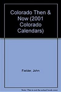 Colorado Then & Now Wall Calendar (Paperback, Wall)