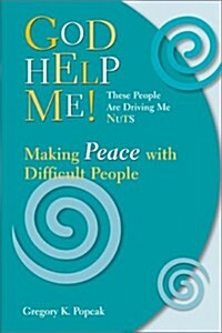 God Help Me! These People Are Driving Me Nuts (Paperback)