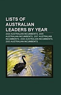 Lists of Australian Leaders by Year (Paperback)