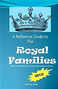 A Reference Guide to the Royal Families 2013 (Paperback)