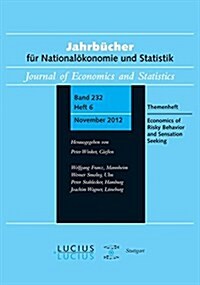 Economics of Risky Behavior and Sensation Seeking: Themenheft 6/Bd. 232 (2012) Jahrb?her F? National?onomie Und Statistik (Paperback)