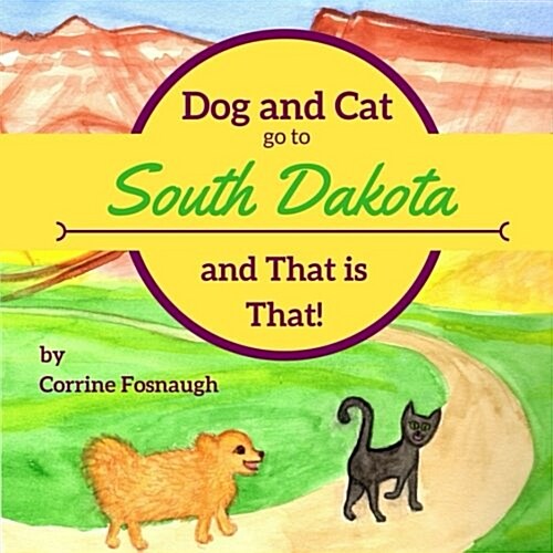 Dog and Cat Go to South Dakota and That Is That! (Paperback, Large Print)