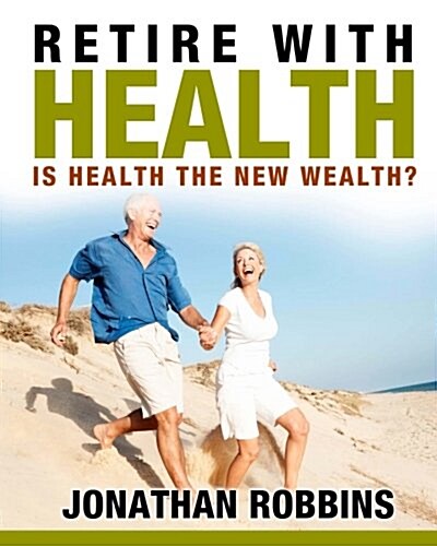 Retire With Health! (Paperback)
