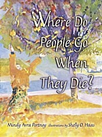 Where Do People Go When They Die? (Paperback)