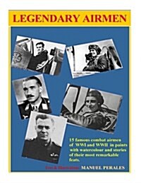 Legendary Airmen: 15 famous combat airmen of WWI and WWII (Paperback)