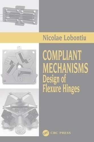 Compliant Mechanisms : Design of Flexure Hinges (Paperback)