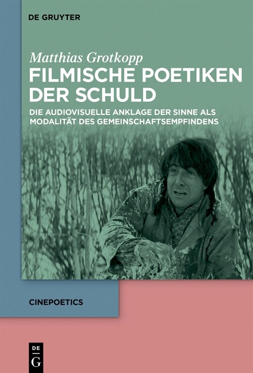 Filmische Poetiken Der Schuld: Die Audiovisuelle Anklage Der Sinne ALS Modalit? Des Gemeinschaftsempfindens (Hardcover)