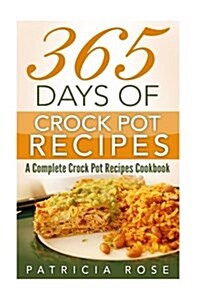 365 Days of Crock Pot Recipes: A Complete Crock Pot Recipes Cookbook (Paperback)