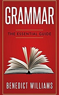 Grammar: The Essential Guide (English Grammar, Grammar Handbook, Punctuation, Writing Skills, Essay Writing, Grammar Textbook, (Paperback)