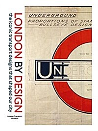 London by Design : The Iconic Transport Designs That Shaped Our City (Hardcover)