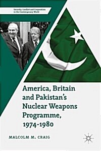 America, Britain and Pakistans Nuclear Weapons Programme, 1974-1980: A Dream of Nightmare Proportions (Hardcover, 2017)