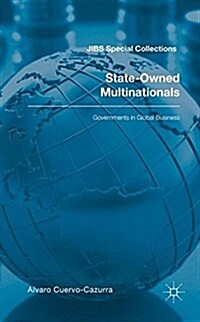 State-Owned Multinationals: Governments in Global Business (Hardcover, 2018)