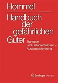 Handbuch Der Gef?rlichen G?er. Transport- Und Gefahrenklassen. Austauschlieferung, Dezember 2016 (Hardcover, 1. Aufl. 2017)