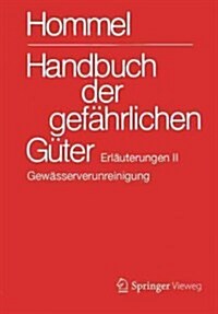 Handbuch Der Gef?rlichen G?er. Erl?terungen II: Gew?serverunreinigung (Spiral, 26, 26. Aufl. 2017)