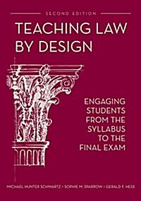 Teaching Law by Design: Engaging Students from the Syllabus to the Final Exam (Paperback)