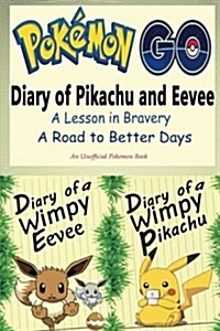 Pokemon Go: Diary of Pikachu and Eevee: A Lesson in Bravery & a Road to Better Days 2 in 1 (an Unofficial Pokemon Book) (Paperback)