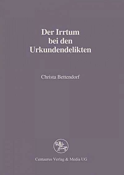 Der Irrtum Bei Den Urkundendelikten (Paperback)