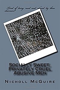 Socially Sweet, Privately Cruel Abusive Men (Paperback, 2nd)