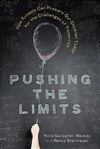 Pushing the Limits: How Schools Can Prepare Our Children Today for the Challenges of Tomorrow (Hardcover)