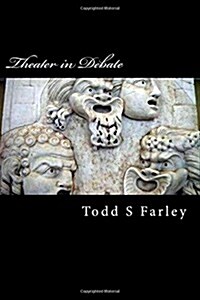 Theater in Debate Between Lucian of Samosata and Tertullian: Dance to be or not to be... (Paperback)