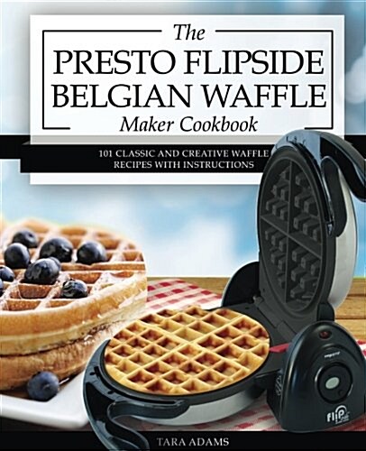 My Presto Flipside Belgian Waffle Maker Cookbook (Paperback)