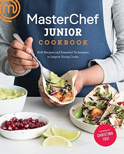 Masterchef Junior Cookbook: Bold Recipes and Essential Techniques to Inspire Young Cooks (Paperback)