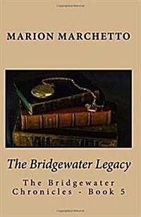 The Bridgewater Legacy: The Bridgewater Chronicles - Book 5 (Paperback)