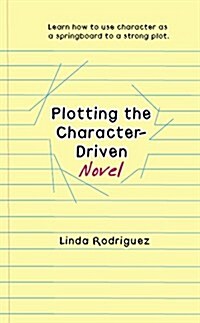 Plotting the Character-driven Novel (Paperback)