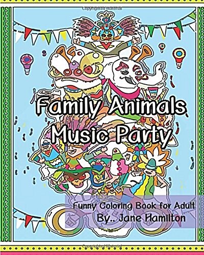 Family Animals Music Party: Funny Coloring Book for Adult: Adult Activity Book (Paperback)