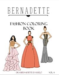 Bernadette Fashion Coloring Book Vol. 4: Beautiful Designs of Couture Gowns (Paperback)