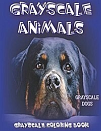 Grayscale Animals Dogs: Grayscale Coloring Book, 20 Images of Grayscale Dogs 8.5x11 (Paperback)