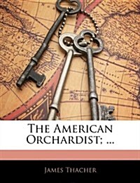 The American Orchardist; ... (Paperback)