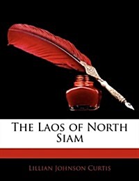 The Laos of North Siam (Paperback)
