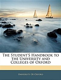 The Students Handbook to the University and Colleges of Oxford (Paperback)