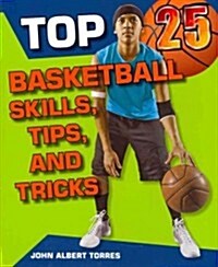 Top 25 Basketball Skills, Tips, and Tricks (Paperback)