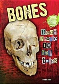 Bones: Dead People Do Tell Tales (Library Binding)